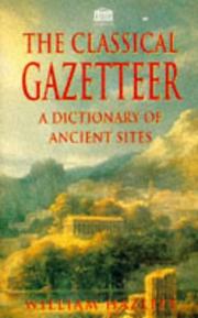 Cover of: Classical Gazetteer a Dictionary of Ancient Si by William Hazlitt