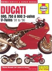 Cover of: Haynes Ducati 600, 750 and 900 2-Valve V-Twins Service and Repair Manual, 1991 to 1996 models