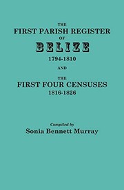 Cover of: The First Parish Register of Belize, 1794-1810, and the First Four Censuses, 1816-1826 by Sonia Bennett Murray