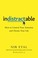 Cover of: Indistractable: How to Control Your Attention and Choose Your Life