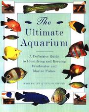 Cover of: The Ultimate Aquarium: A Definitive Guide to Identifying and Keeping Freshwater and Marine Fishes
