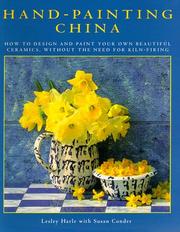 Cover of: Hand-Painting China: How to Design and Paint Your Own Beautiful Ceramics, Without the Need for Kiln-Firing