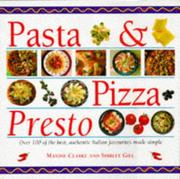 Cover of: Pasta & Pizza Presto: Over 100 of the Best, Authentic Italian Favourites Made Simple