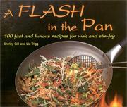 Cover of: A Flash in the Pan: 100 Fast and Furious Recipes for Wok and Stir-Fry