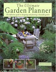 Cover of: The Ultimate Garden Planner: The Definitive Guide to Designing and Planting a Beautiful Garden