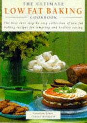 Cover of: Ultimate Low-Fat Baking Cookbook: The Best-Ever Step-By-Step Collection of Low-Fat Baking Recipes
