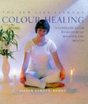 Cover of: Color Healing: A Complete Guide to Restoring Balance and Health (The New Life Library)