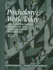 Cover of: Psychology and Work Today by Duane P. Schultz, Sydney Ellen Schultz, Duane P. Schultz, Sydney Ellen Schultz