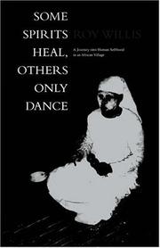 Cover of: Some Spirits Heal, Others Only Dance: A Journey into Human Selfhood in an African Village