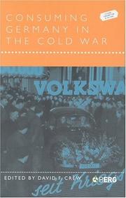Cover of: Consuming Germany in the Cold War (Leisure, Consumption and Culture)