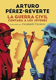 La Guerra Civil contada a los jóvenes by Arturo Pérez-Reverte