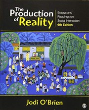 Cover of: The Production of Reality: Essays and Readings on Social Interaction