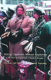Cover of: Making Capitalism without Capitalists: The New Ruling Elites in Eastern Europe