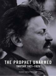 Cover of: The Prophet Unarmed: Trotsky, 1921–1929