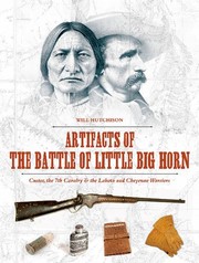Cover of: Artifacts of the Battle of Little Big Horn: Custer, the 7th Cavalry & the Lakota and Cheyenne Warriors
