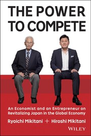 Cover of: The Power to Compete: An Economist and an Entrepreneur on Revitalizing Japan in the Global Economy