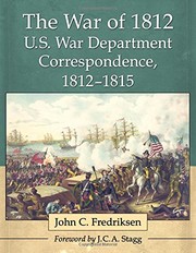 The War of 1812 U.S. War Department Correspondence, 1812-181the War of 1812 U.S. War Department Correspondence, 1812-1815 5 by John C Fredriksen
