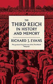 The Third Reich in history and memory by Sir Richard J. Evans FBA FRSL FRHistS