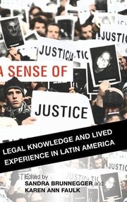 Cover of: A Sense of Justice: Legal Knowledge and Lived Experience in Latin America