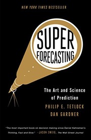 Superforecasting by Philip E. Tetlock, Dan Gardner, Dan Gardner, Tetlock, Philip E.; Gardner, Dan, Philip Tetlock