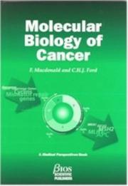 Cover of: MOLECULAR BIOLOGY OF CANCER (Medical Perspectives Series) by F. Macdonald, F. MacDonald, C. H. Ford, A. G. Casson, Christopher Ford, Alan Casson, F. Macdonald