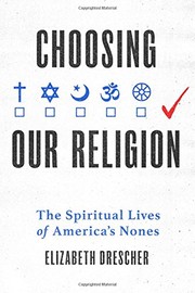 Cover of: Choosing Our Religion: The Spiritual Lives of America's Nones