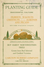 Planting guide and successful culture of filberts, walnuts, chestnuts, almonds and pecans on the Pacific Coast by Carlton Nursery Company