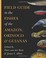 Cover of: Field Guide to the Fishes of the Amazon, Orinoco, and Guianas