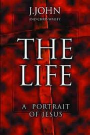 Cover of: The Life by J. John, Chris Walley