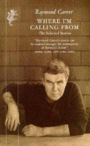 Cover of: WHERE I'M CALLING FROM by Raymond Carver