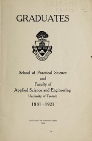 Cover of: Graduates, School of Practical Science and Faculty of Applied Science and Engineering, University of Toronto, 1881-1923.