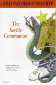 Cover of: The Seville Communion by Arturo Pérez-Reverte