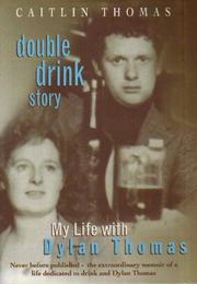 Cover of: Double drink story: my life with Dylan Thomas