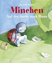 Cover of: Minchen - Auf der Suche nach Mama by Quentin Gréban