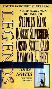 Legends. Volume I by Robert Silverberg, Stephen King, Orson Scott Card, Raymond E. Feist