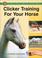 Cover of: Clicker Training For Your Horse