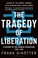 Cover of: Tragedy of Liberation