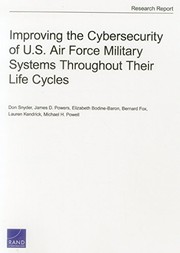 Cover of: Improving the Cybersecurity of U.S. Air Force Military Systems Throughout Their Life Cycles