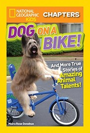 Cover of: National Geographic Kids Chapters : Dog on a Bike: And More True Stories of Amazing Animal Talents!