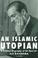 Cover of: An Islamic Utopian