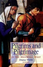 Cover of: Pilgrims and Pilgrimage in the Medieval West (International Library of Historical Studies) by Diana Webb, Diana Webb