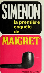 La première enquête de Maigret by Georges Simenon