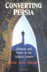 Cover of: Converting Persia: religion and power in the Safavid Empire