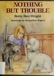 Cover of: Nothing but trouble by Betty Ren Wright