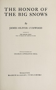 Cover of: The honor of the big snows by James Oliver Curwood