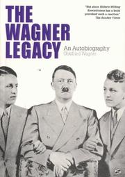 The Wagner Legacy by Gottfried Wagner