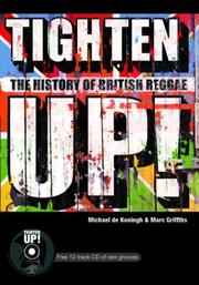 TIGHTEN UP!: THE HISTORY OF REGGAE IN THE UK by MICHAEL DE KONINGH, Michael De Koningh, Marc Griffiths