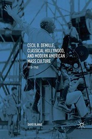Cover of: Cecil B. DeMille, Classical Hollywood, and Modern American Mass Culture: 1910-1960