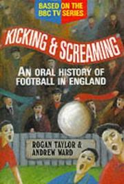 Cover of: Kicking and Screaming by Andrew Ward, Rogan P. Taylor