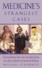 Cover of: Medicine's Strangest Cases: Extraordinary but True Incidents from over Five Centuries of Medical History (Strangest)